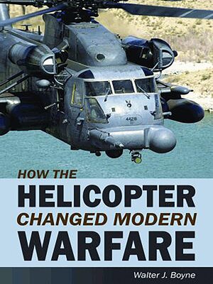 cover image of How the Helicopter Changed Modern Warfare